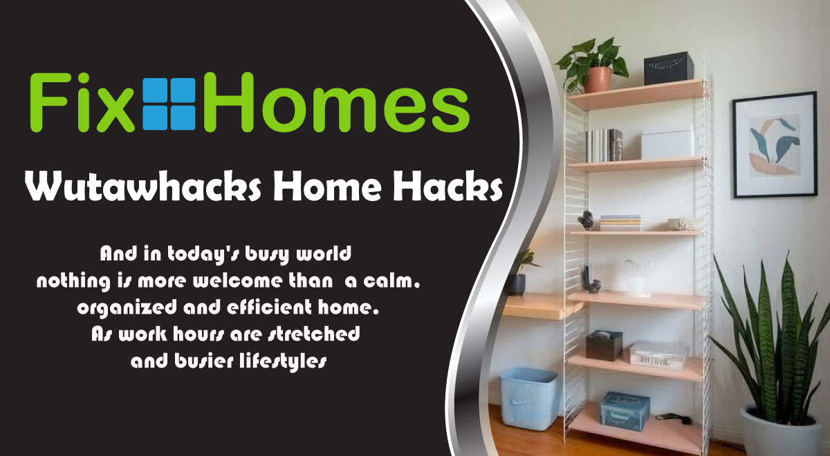 Wutawhacks Home Hacks